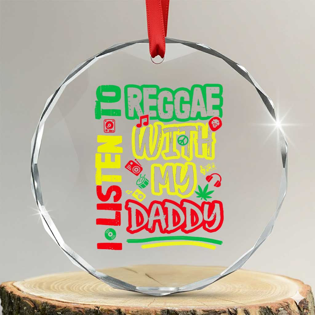 Rasta Baby Crystal Glass Ornament I Listen to Reggae with My Daddy - Wonder Print Shop