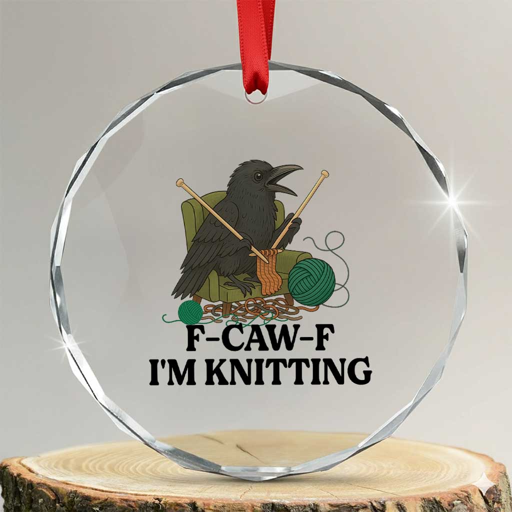 Raven F Caw F I Am Knitting Crystal Glass Ornament Funny Knitter Gift TS12