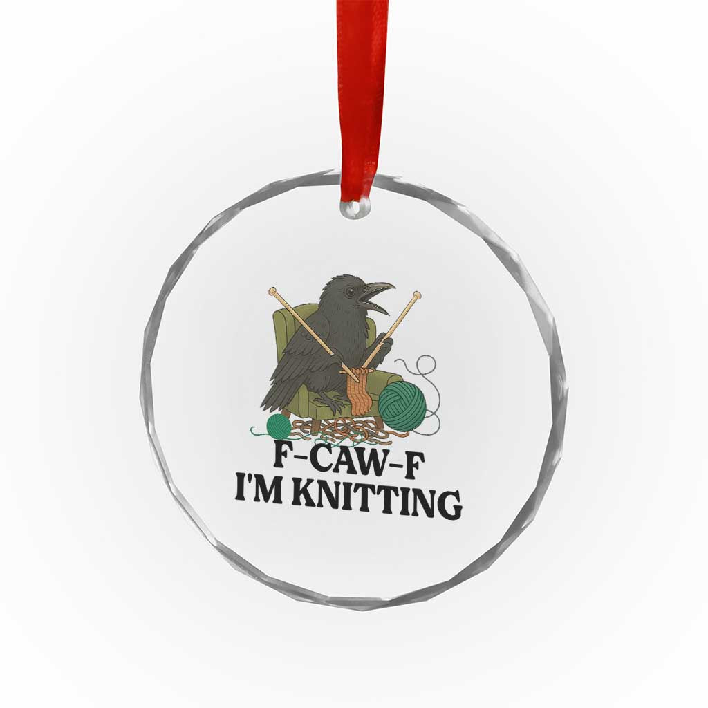 Raven F Caw F I Am Knitting Crystal Glass Ornament Funny Knitter Gift TS12