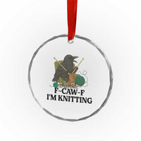 Raven F Caw F I Am Knitting Crystal Glass Ornament Funny Knitter Gift TS12