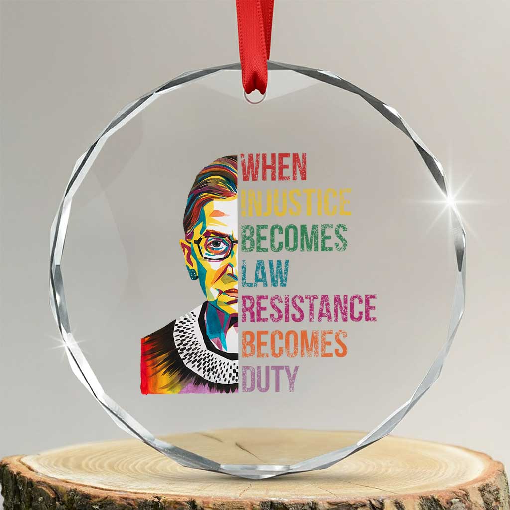 RBG Quote Crystal Glass Ornament When Injustice Becomes Law Resistance Becomes Duty - Wonder Print Shop