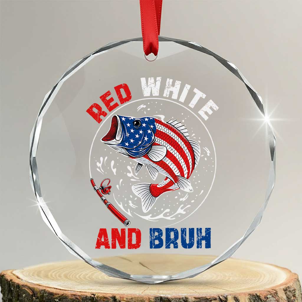 Red White And Bruh Fishing Crystal Glass Ornament Funny Patriotic Bass 4th Of July American Flag - Wonder Print Shop