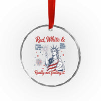 Red White and Not Really Feeling It Crystal Glass Ornament 4th of July Feminist Statue Of Liberty