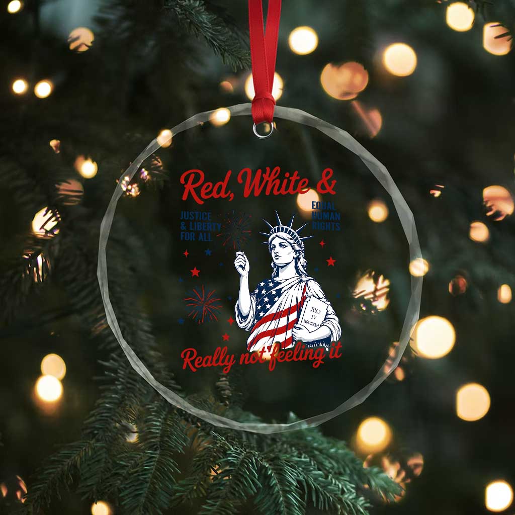 Red White and Not Really Feeling It Crystal Glass Ornament 4th of July Feminist Statue Of Liberty