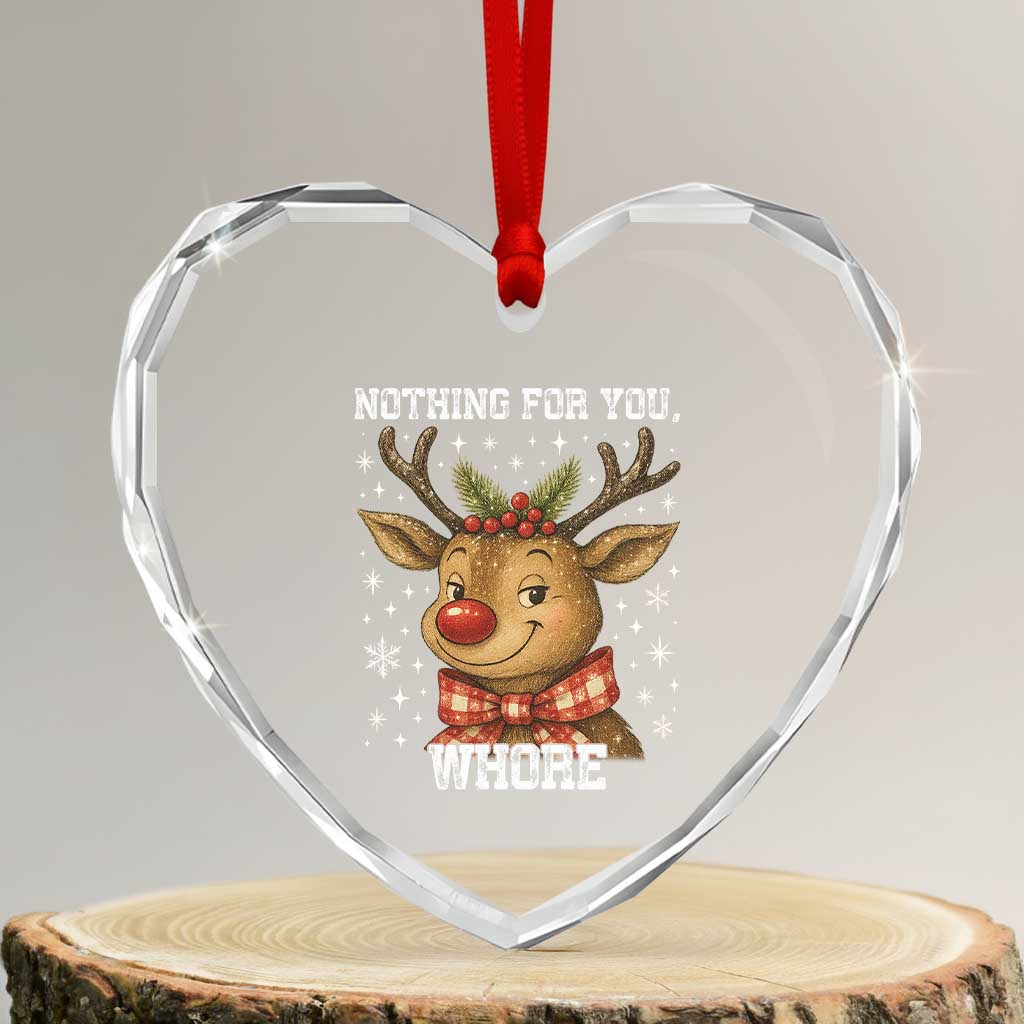 Reindeer Christmas Meme Heart Crystal Glass Ornament Nothing For You Whore - Wonder Print Shop