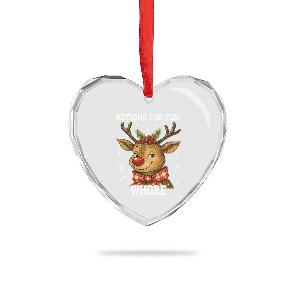 Reindeer Christmas Meme Heart Crystal Glass Ornament Nothing For You Whore - Wonder Print Shop