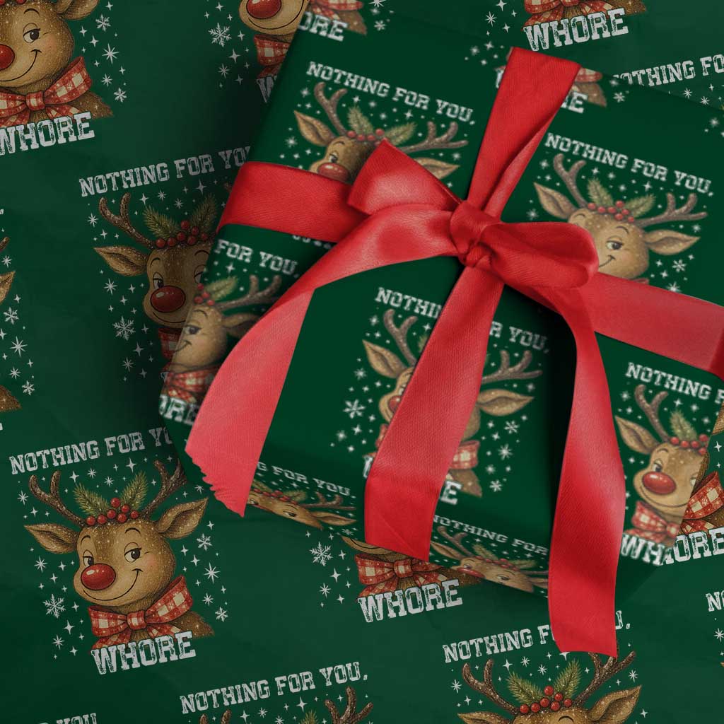 Reindeer Xmas Meme Wrapping Paper Roll Nothing For You Whore - Wonder Print Shop