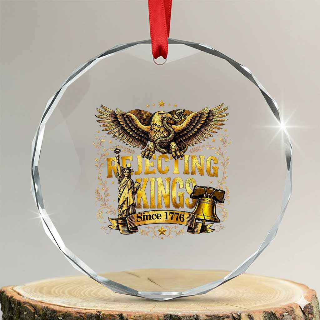 Rejecting Kings Since 1776 Crystal Glass Ornament Eagle Freedom Patriotic