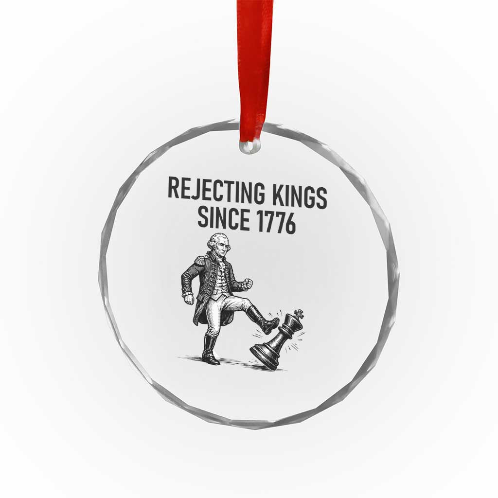 Rejecting Kings Since 1776 Crystal Glass Ornament Funny George Washington