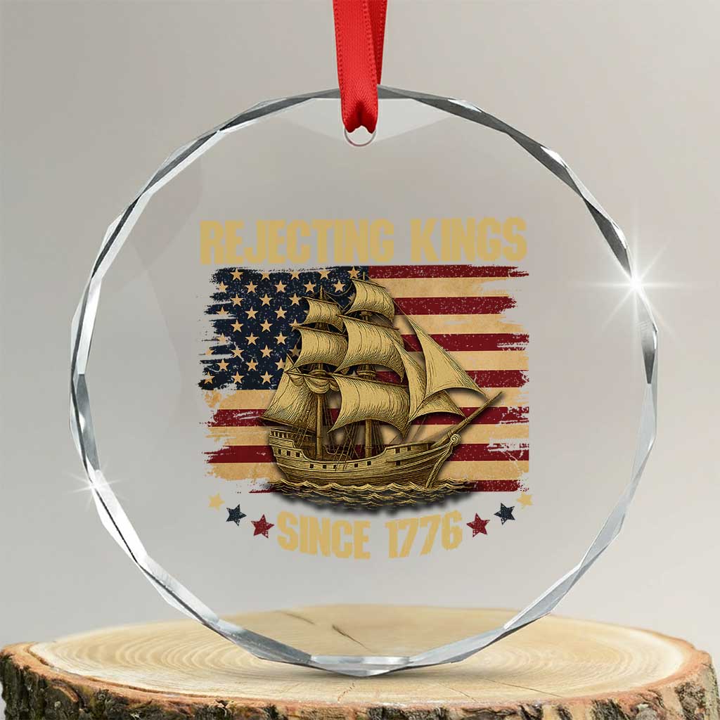 Rejecting Kings Since 1776 Crystal Glass Ornament Historic Ship Sailboat Distressed American Flag - Wonder Print Shop