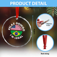 Relax Gringo I'm Legal Brazil Brazilian Immigrant Crystal Glass Ornament