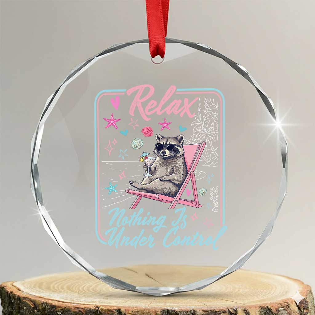 Relax Nothing Is Under Control Crystal Glass Ornament Chill Raccoon Beach Vacation Gift