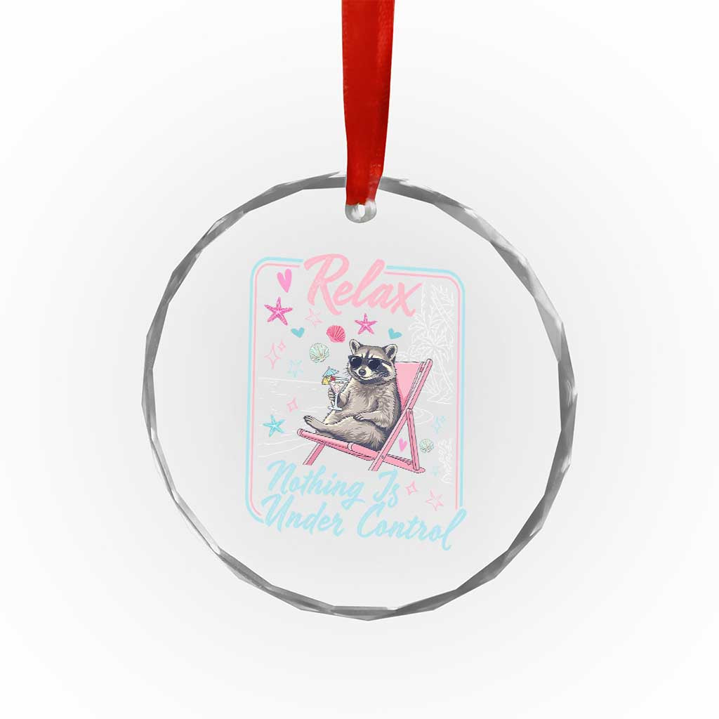 Relax Nothing Is Under Control Crystal Glass Ornament Chill Raccoon Beach Vacation Gift