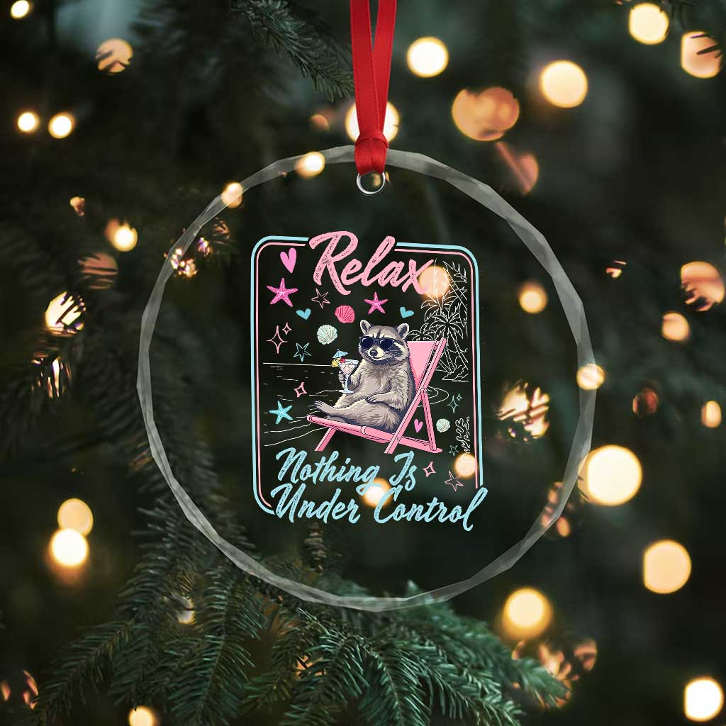 Relax Nothing Is Under Control Crystal Glass Ornament Chill Raccoon Beach Vacation Gift