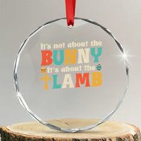 Religious Easter Crystal Glass Ornament Retro Its Not About The Bunny Its About The Lamb - Wonder Print Shop