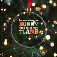 Religious Easter Crystal Glass Ornament Retro Its Not About The Bunny Its About The Lamb - Wonder Print Shop
