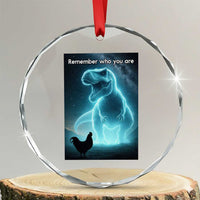 Remember Who You Are Crystal Glass Ornament Funny Evolution Joke Meme Chicken Dinosaur - Wonder Print Shop