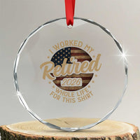 Retired 2026 Crystal Glass Ornament Funny Retirement I Worked My Whole Life Retro US Flag