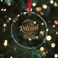Retired 2026 Crystal Glass Ornament Funny Retirement I Worked My Whole Life Retro US Flag