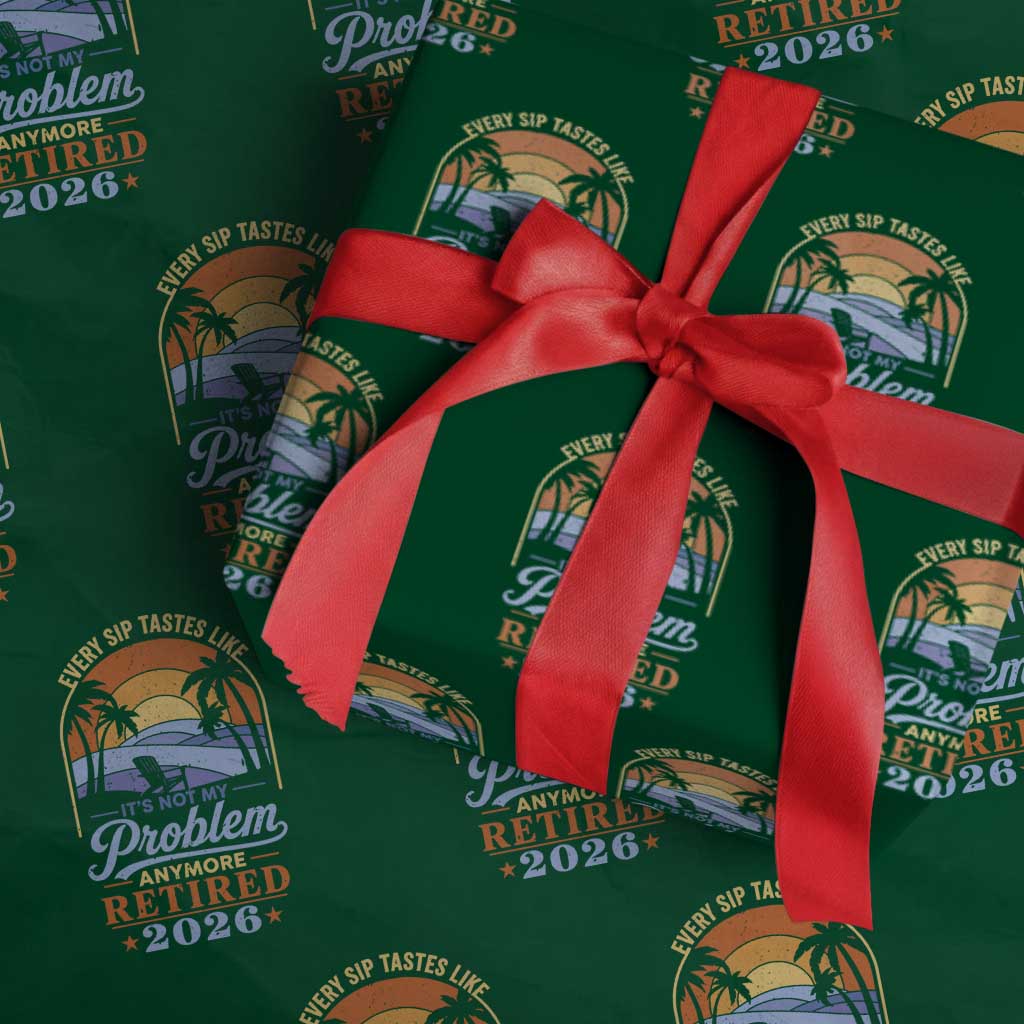 Retired 2026 Wrapping Paper Roll Retirement Beach Every Sip Tastes Like It's Not My Problem Anymore