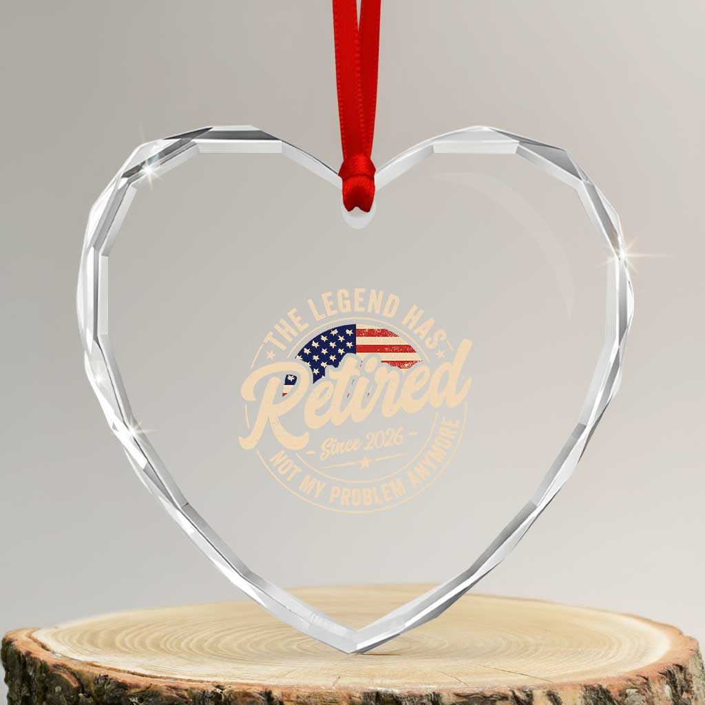 Retired 2026 Heart Crystal Glass Ornament Funny Retirement US Flag Retired Not My Problems Anymore