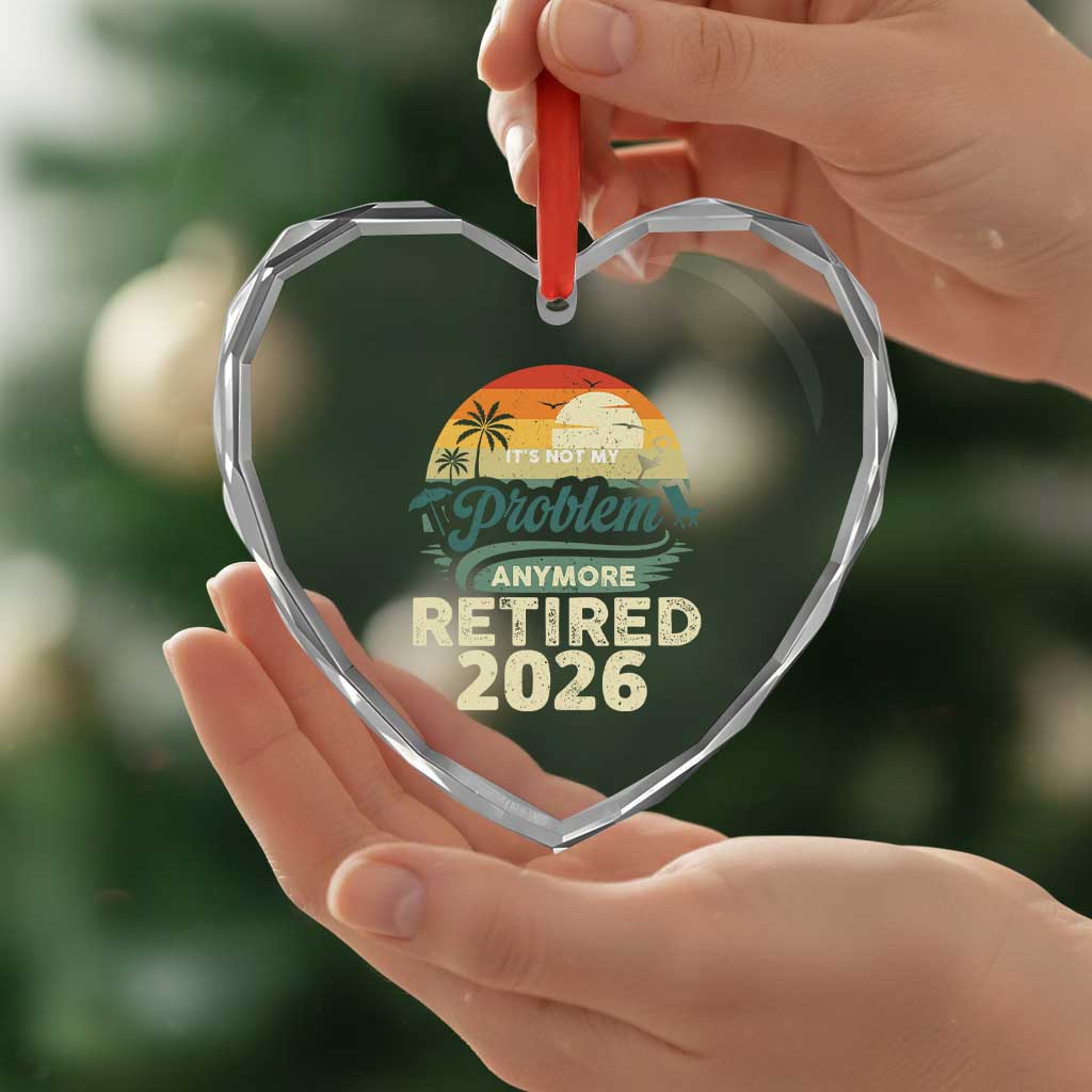 Retired 2026 Heart Crystal Glass Ornament Vintage Retro Retirement Not My Problem Anymore