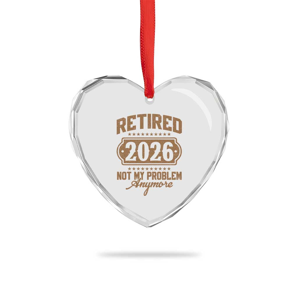 Retired 2026 Not My Problem Anymore Heart Crystal Glass Ornament Funny Retirement 2026 - Wonder Print Shop