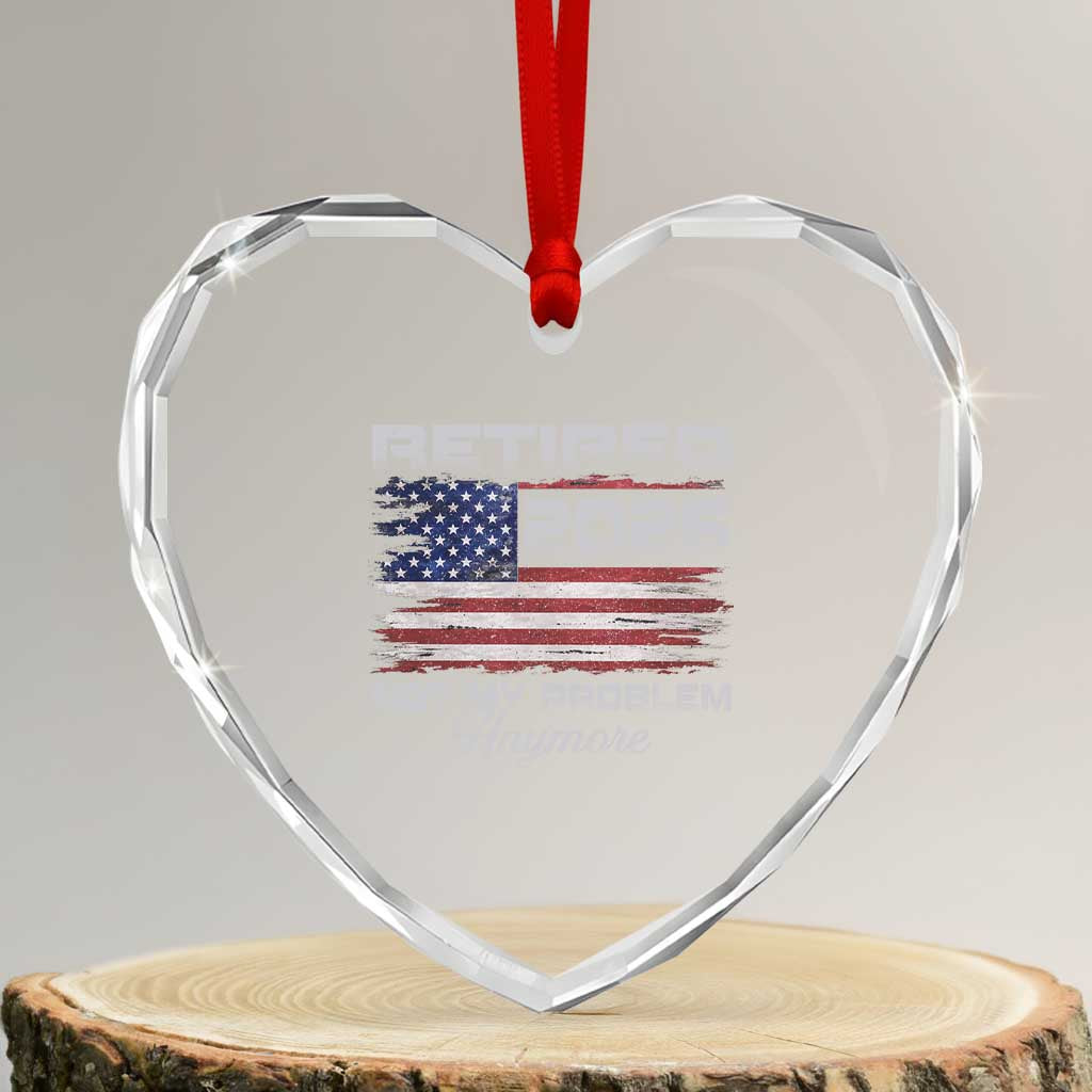 Retired 2026 Not My Problem Anymore Heart Crystal Glass Ornament Funny Retirement 2026 Vintage American Flag - Wonder Print Shop