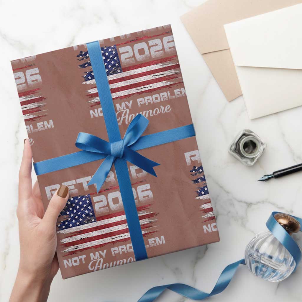 Retired 2026 Not My Problem Anymore Wrapping Paper Roll Funny Retirement 2026 Vintage American Flag - Wonder Print Shop