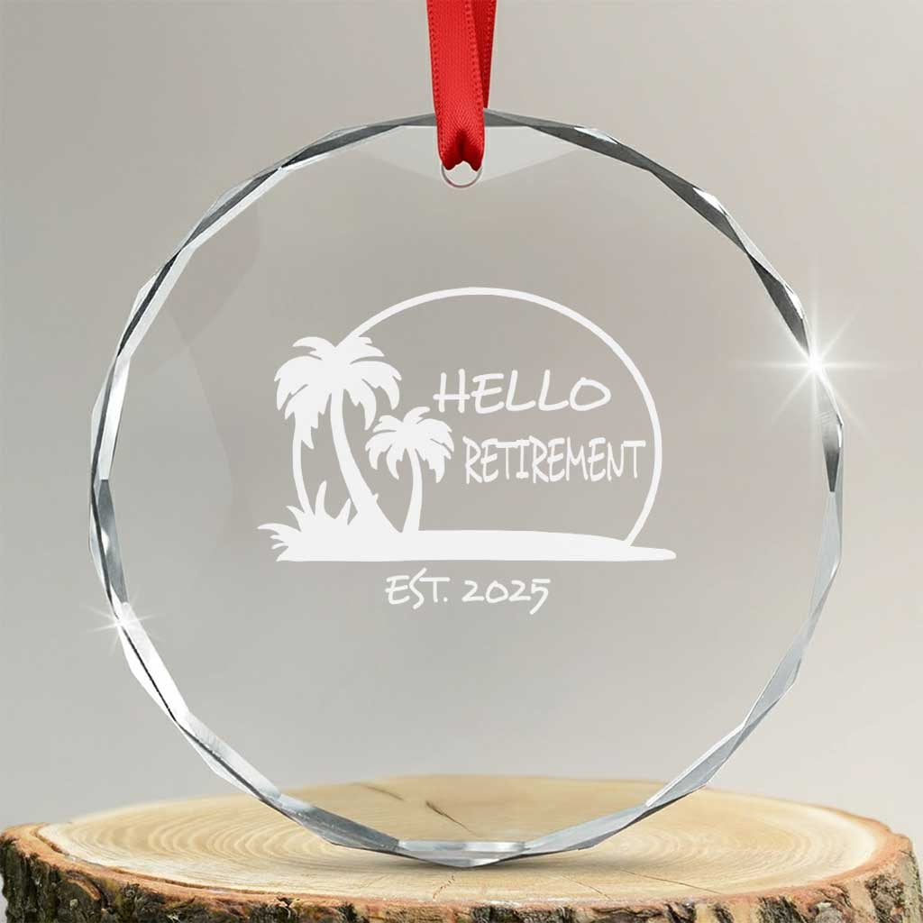 Retired Est 2025 Crystal Glass Ornament Hello Retirement Summer Vibes - Wonder Print Shop