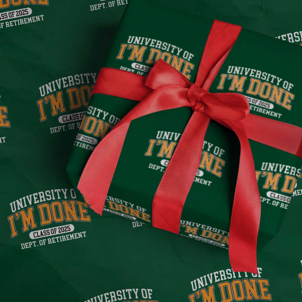 Retired Est 2025 Wrapping Paper Roll Funny University Of I'm Done Class Of 2025 - Wonder Print Shop