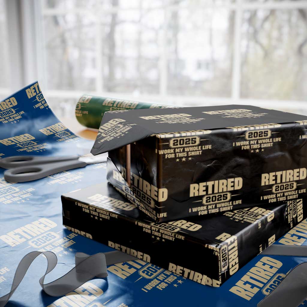 Retired Est 2025 Wrapping Paper Roll Retirement Worked Whole Life For This - Wonder Print Shop