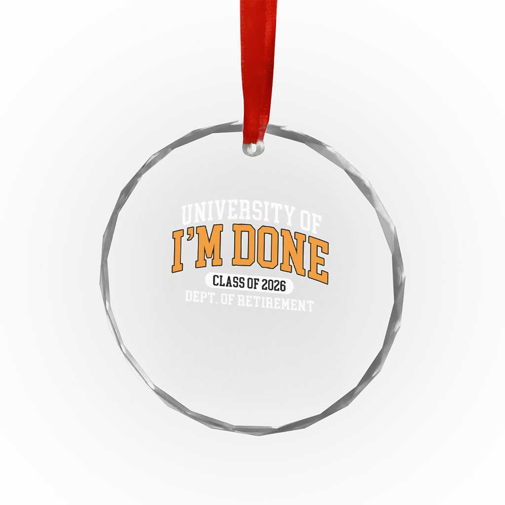 Retired Est 2026 Crystal Glass Ornament Funny University Of I'm Done Class Of 2025 - Wonder Print Shop