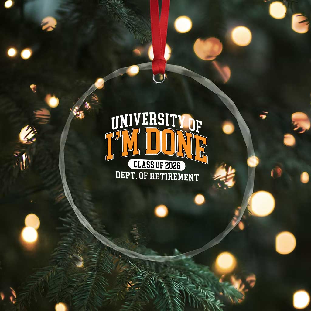 Retired Est 2026 Crystal Glass Ornament Funny University Of I'm Done Class Of 2025 - Wonder Print Shop