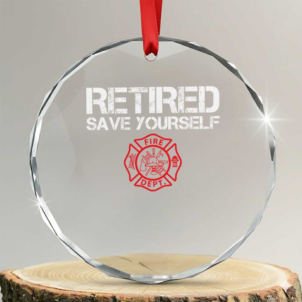 Retired Firefighter Crystal Glass Ornament Funny Retirement Gifts Save Yourself - Wonder Print Shop