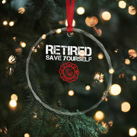 Retired Firefighter Crystal Glass Ornament Funny Retirement Gifts Save Yourself - Wonder Print Shop