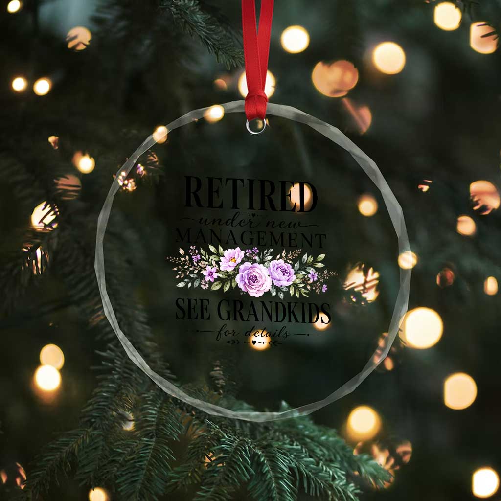 Retired Grandma Gift Crystal Glass Ornament Retired Under New Management See Grandkids For Details Retirement Flower Graphic