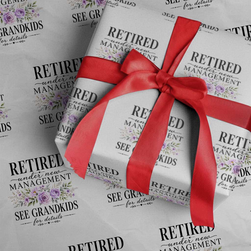 Retired Grandma Gift Wrapping Paper Roll Retired Under New Management See Grandkids For Details Retirement Flower Graphic