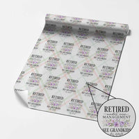 Retired Grandma Gift Wrapping Paper Roll Retired Under New Management See Grandkids For Details Retirement Flower Graphic
