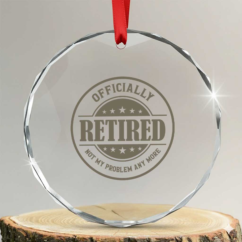 Retired Not My Problem Anymore Crystal Glass Ornament Funny Retirement 2026