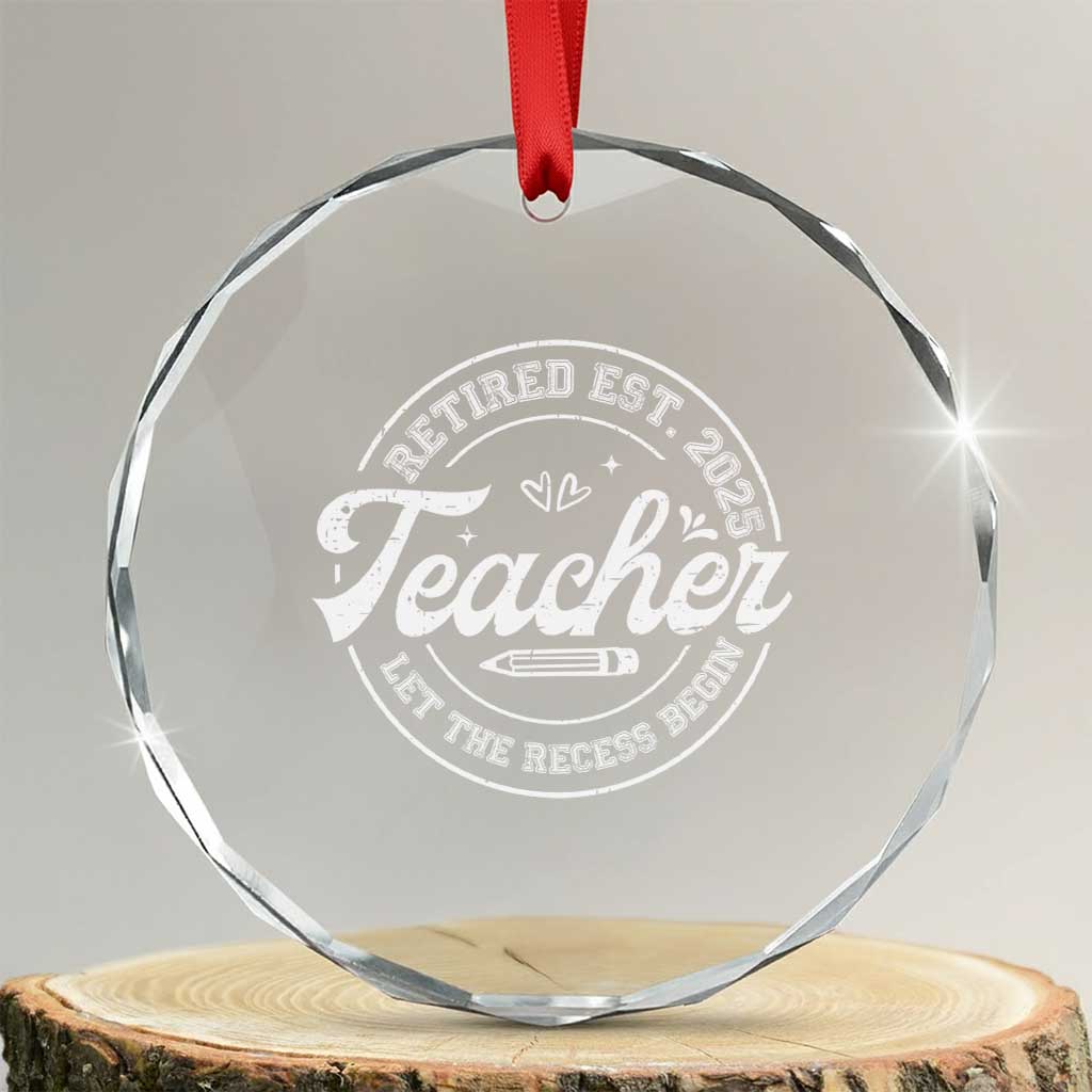 Retired Teacher 2025 Crystal Glass Ornament Let's The Recess Begin Retirement Gifts - Wonder Print Shop