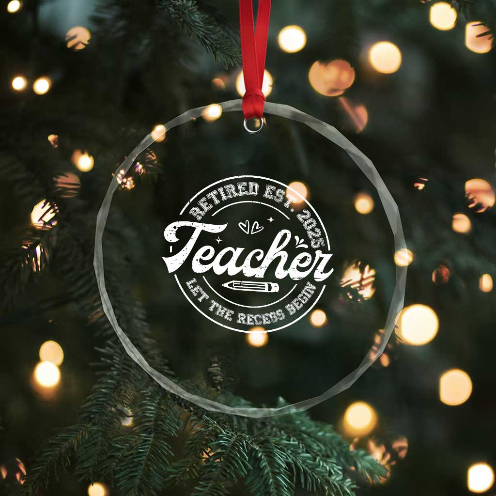 Retired Teacher 2025 Crystal Glass Ornament Let's The Recess Begin Retirement Gifts - Wonder Print Shop