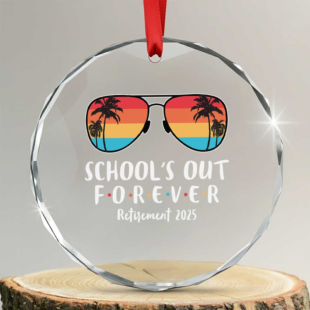 Retired Teacher 2025 Crystal Glass Ornament School's Out Forever Retirement Summer Vibes - Wonder Print Shop