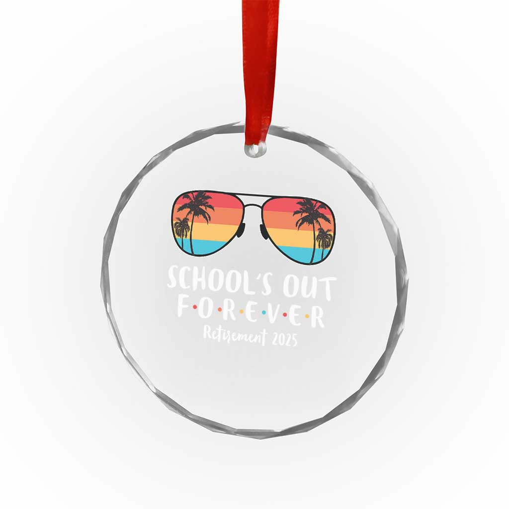 Retired Teacher 2025 Crystal Glass Ornament School's Out Forever Retirement Summer Vibes - Wonder Print Shop