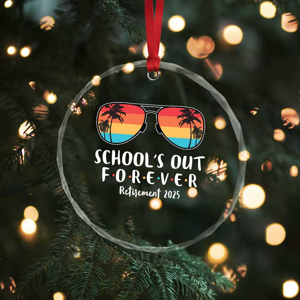 Retired Teacher 2025 Crystal Glass Ornament School's Out Forever Retirement Summer Vibes - Wonder Print Shop