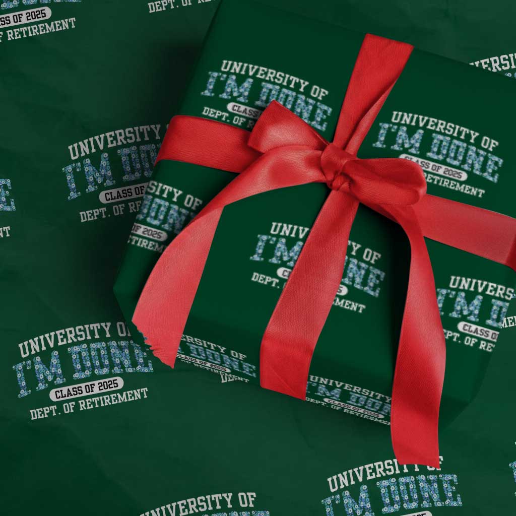 Retired Teacher 2025 Wrapping Paper Roll Funny Floral University Of I'm Done Class Of 2025 - Wonder Print Shop