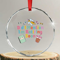Retired Teacher Crystal Glass Ornament Did I Mention I'm Retiring Soon Retirement 2025 - Wonder Print Shop