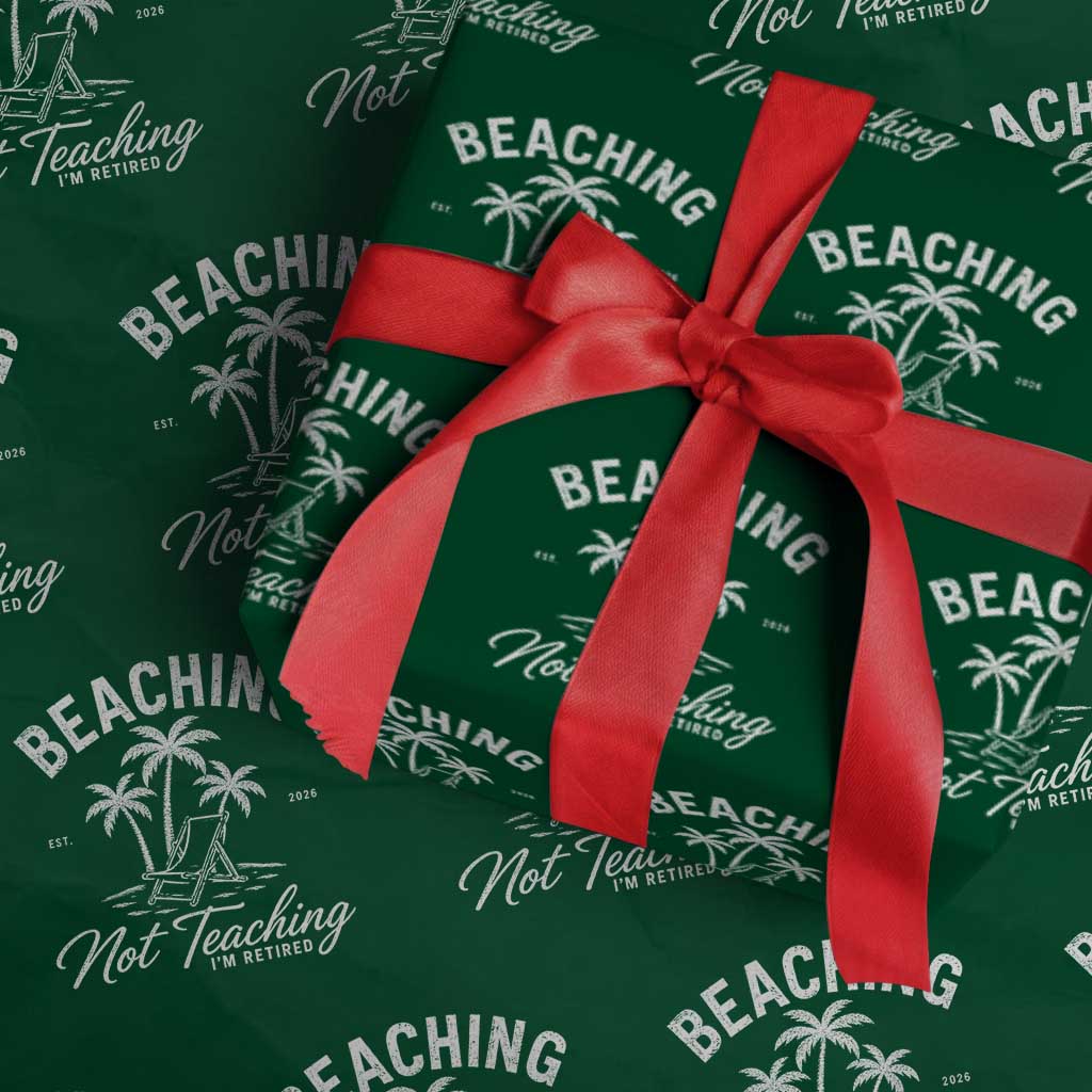 Retired Teacher Wrapping Paper Roll Beaching Not Teaching Retired Gifts For Teachers Retiring