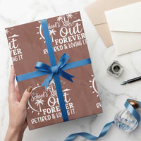 Retired Teacher Wrapping Paper Roll Schools Out Forever Retirement Teacher Gift