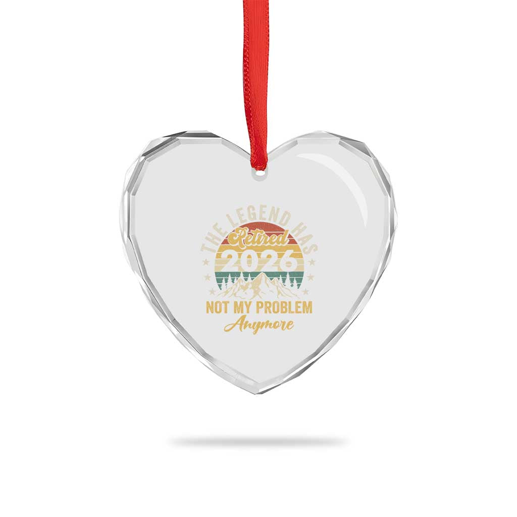 Retirement 2026 Heart Crystal Glass Ornament The Legend Has Retired 2026 Not My Problem Anymore - Wonder Print Shop
